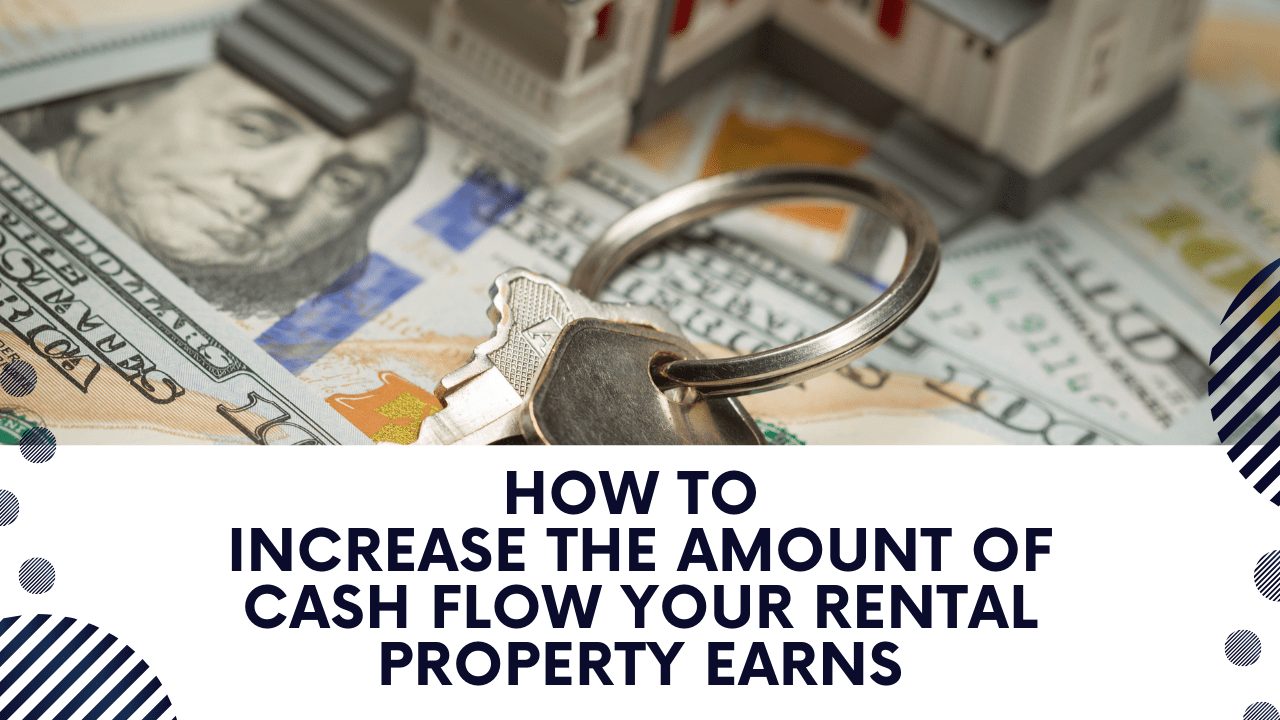 How to Increase the Amount of Cash Flow Your LA County Rental Property Earns